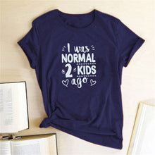 Load image into Gallery viewer, I Was Normal 2 Kids Ago Print Short Sleeve T Shirt freeshipping - Tyche Ace