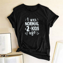 Load image into Gallery viewer, I Was Normal 2 Kids Ago Print Short Sleeve T Shirt freeshipping - Tyche Ace