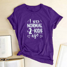 Load image into Gallery viewer, I Was Normal 2 Kids Ago Print Short Sleeve T Shirt freeshipping - Tyche Ace