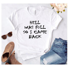 Load image into Gallery viewer, HELL WAS FULL so I Came Back  Women  Cotton Casual  T Shirt freeshipping - Tyche Ace