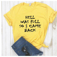 Load image into Gallery viewer, HELL WAS FULL so I Came Back  Women  Cotton Casual  T Shirt freeshipping - Tyche Ace