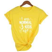 Load image into Gallery viewer, Mom Life I Was Normal 3 Kids Ago T-Shirt - FREE + Shipping freeshipping - Tyche Ace