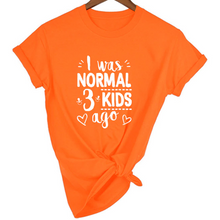 Load image into Gallery viewer, Mom Life I Was Normal 3 Kids Ago T-Shirt freeshipping - Tyche Ace