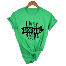 Load image into Gallery viewer, Mom Life  I Was Normal 4 Kids Ago T shirts freeshipping - Tyche Ace