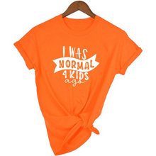 Load image into Gallery viewer, Mom Life  I Was Normal 4 Kids Ago T shirts freeshipping - Tyche Ace