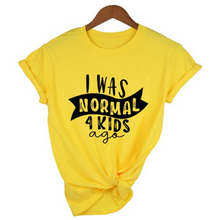 Load image into Gallery viewer, Mom Life  I Was Normal 4 Kids Ago T shirts freeshipping - Tyche Ace