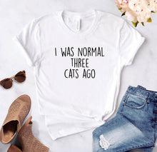 Load image into Gallery viewer, Women I was Normal Three Cats Ago Print Casual T Shirts freeshipping - Tyche Ace