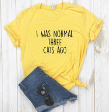 Load image into Gallery viewer, Women I was Normal Three Cats Ago Print Casual T Shirts freeshipping - Tyche Ace