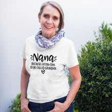 Load image into Gallery viewer, Women Nana Because I'm Too Cool To Be Called Grandma Short Sleeve T-Shirt freeshipping - Tyche Ace