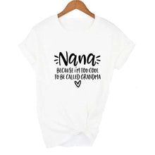 Load image into Gallery viewer, Women Nana Because I'm Too Cool To Be Called Grandma Short Sleeve T-Shirt freeshipping - Tyche Ace