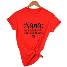 Load image into Gallery viewer, Women Nana Because I'm Too Cool To Be Called Grandma Short Sleeve T-Shirt freeshipping - Tyche Ace