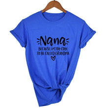 Load image into Gallery viewer, Women Nana Because I'm Too Cool To Be Called Grandma Short Sleeve T-Shirt freeshipping - Tyche Ace