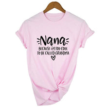 Load image into Gallery viewer, Women Nana Because I'm Too Cool To Be Called Grandma Short Sleeve T-Shirt freeshipping - Tyche Ace