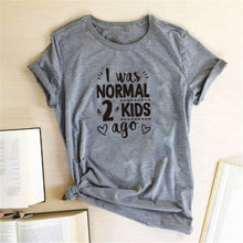 Load image into Gallery viewer, I Was Normal 2 Kids Ago Print Short Sleeve T Shirt freeshipping - Tyche Ace
