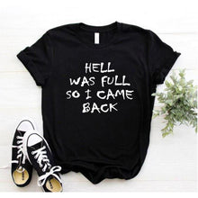 Load image into Gallery viewer, HELL WAS FULL so I Came Back  Women  Cotton Casual  T Shirt freeshipping - Tyche Ace
