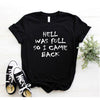HELL WAS FULL so I Came Back  Women  Cotton Casual  T Shirt freeshipping - Tyche Ace