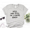 HELL WAS FULL so I Came Back  Women  Cotton Casual  T Shirt freeshipping - Tyche Ace