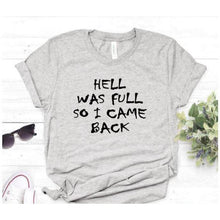 Load image into Gallery viewer, HELL WAS FULL so I Came Back  Women  Cotton Casual  T Shirt freeshipping - Tyche Ace
