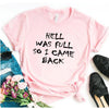 HELL WAS FULL so I Came Back  Women  Cotton Casual  T Shirt freeshipping - Tyche Ace