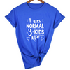 Mom Life I Was Normal 3 Kids Ago T-Shirt - FREE + Shipping freeshipping - Tyche Ace