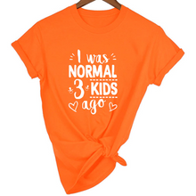 Load image into Gallery viewer, Mom Life I Was Normal 3 Kids Ago T-Shirt - FREE + Shipping freeshipping - Tyche Ace
