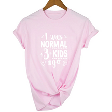 Load image into Gallery viewer, Mom Life I Was Normal 3 Kids Ago T-Shirt - FREE + Shipping freeshipping - Tyche Ace
