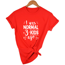 Load image into Gallery viewer, Mom Life I Was Normal 3 Kids Ago T-Shirt - FREE + Shipping freeshipping - Tyche Ace
