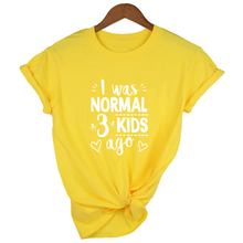 Load image into Gallery viewer, Mom Life I Was Normal 3 Kids Ago T-Shirt - FREE + Shipping freeshipping - Tyche Ace
