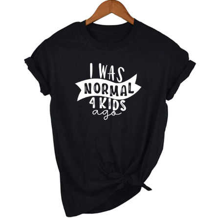 Mom Life  I Was Normal 4 Kids Ago T shirts freeshipping - Tyche Ace